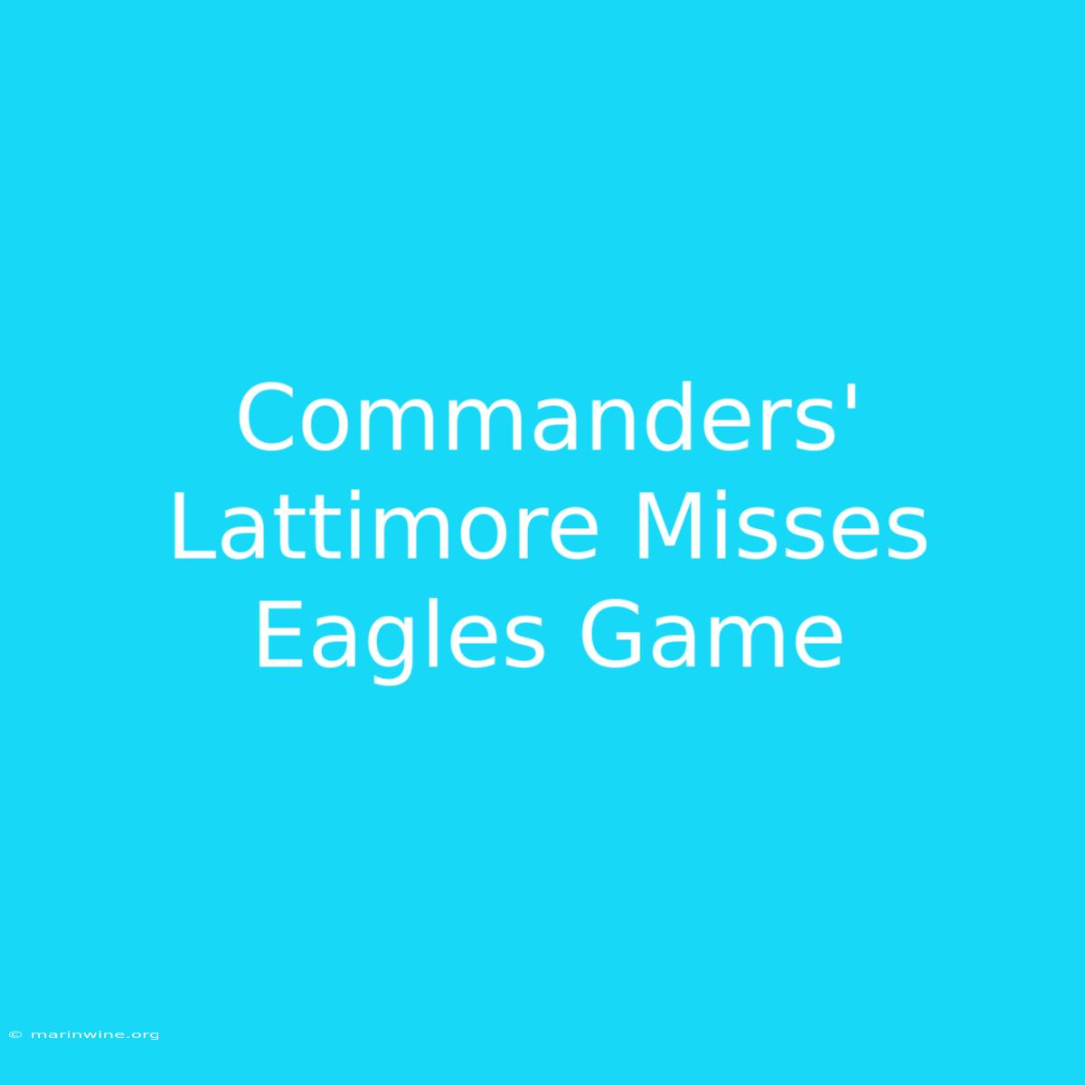 Commanders' Lattimore Misses Eagles Game