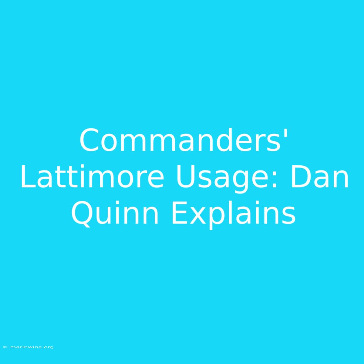 Commanders' Lattimore Usage: Dan Quinn Explains