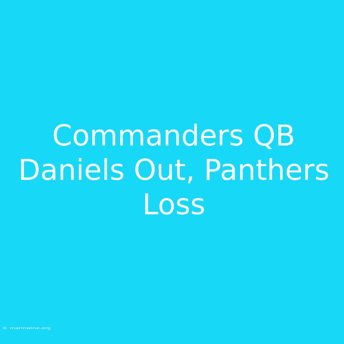 Commanders QB Daniels Out, Panthers Loss