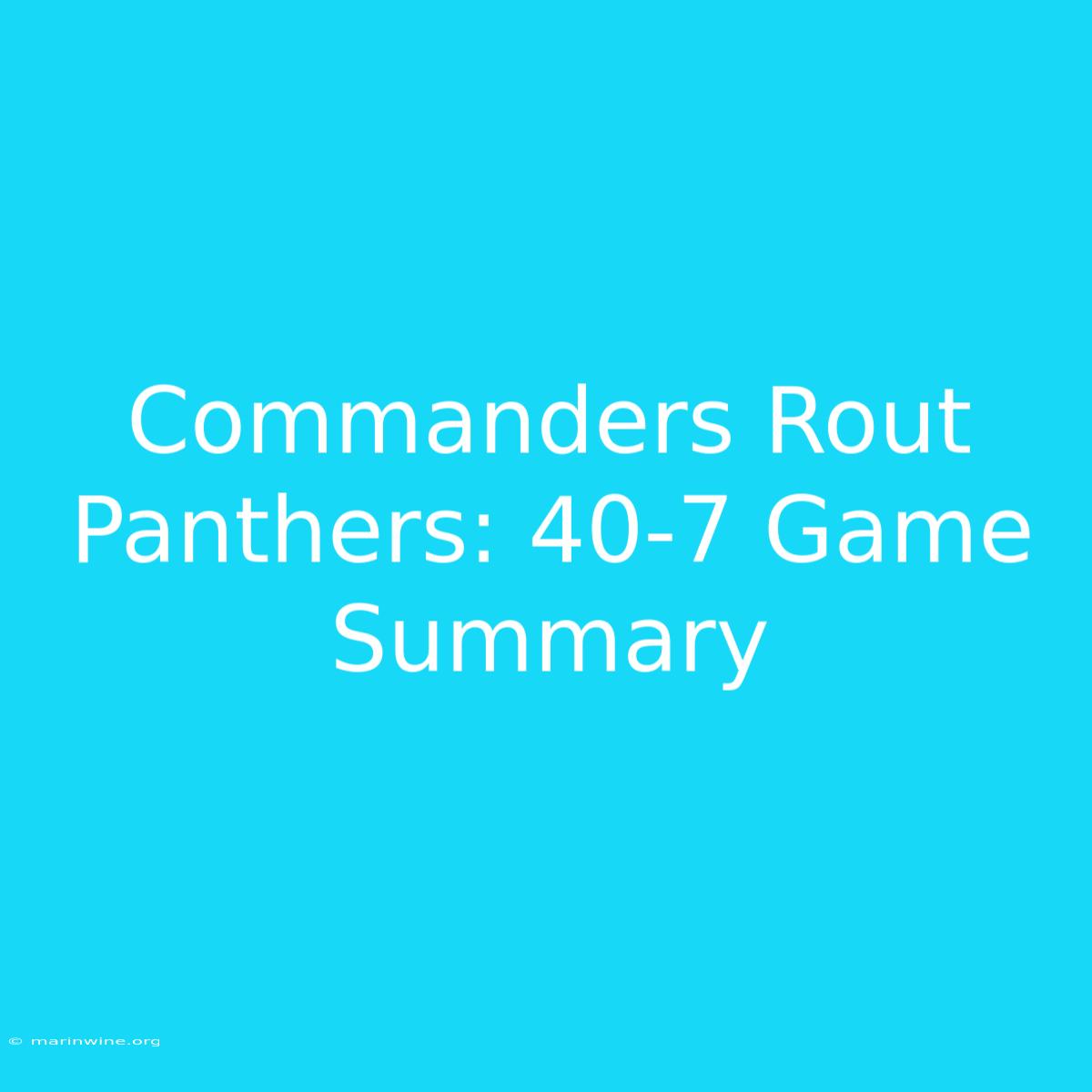 Commanders Rout Panthers: 40-7 Game Summary