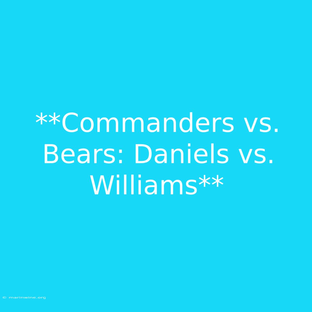 **Commanders Vs. Bears: Daniels Vs. Williams**