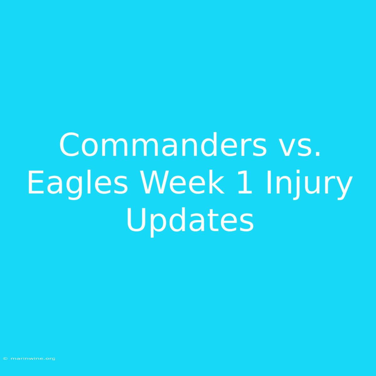 Commanders Vs. Eagles Week 1 Injury Updates