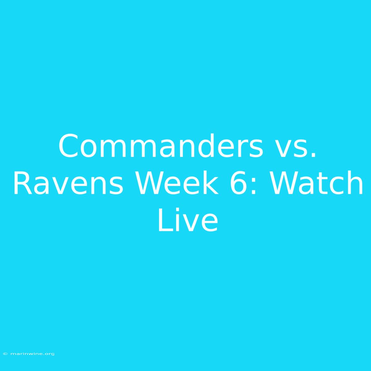 Commanders Vs. Ravens Week 6: Watch Live