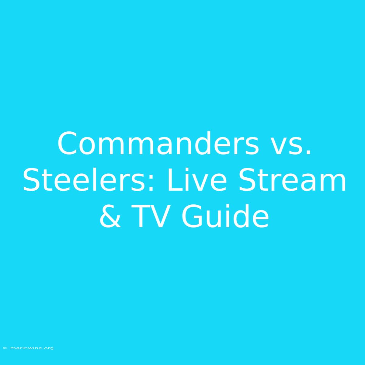 Commanders Vs. Steelers: Live Stream & TV Guide 