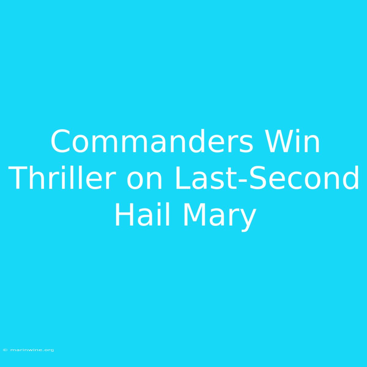 Commanders Win Thriller On Last-Second Hail Mary 