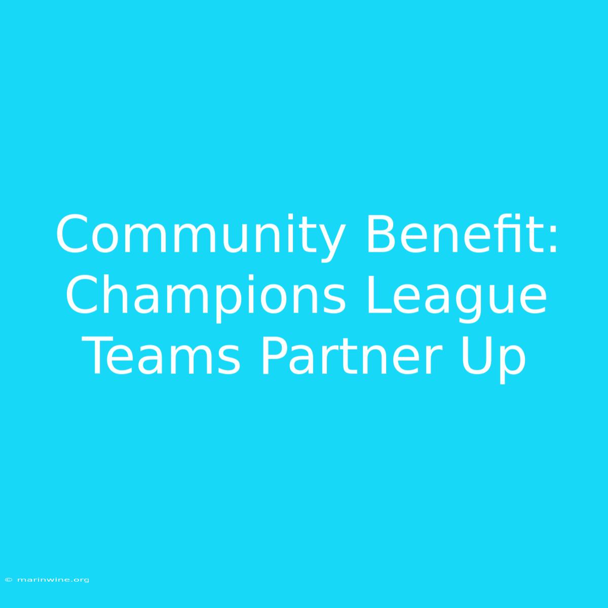 Community Benefit: Champions League Teams Partner Up