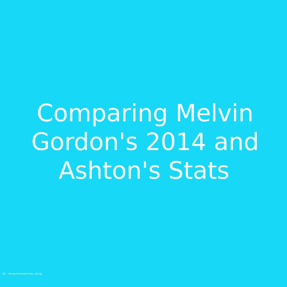 Comparing Melvin Gordon's 2014 And Ashton's Stats