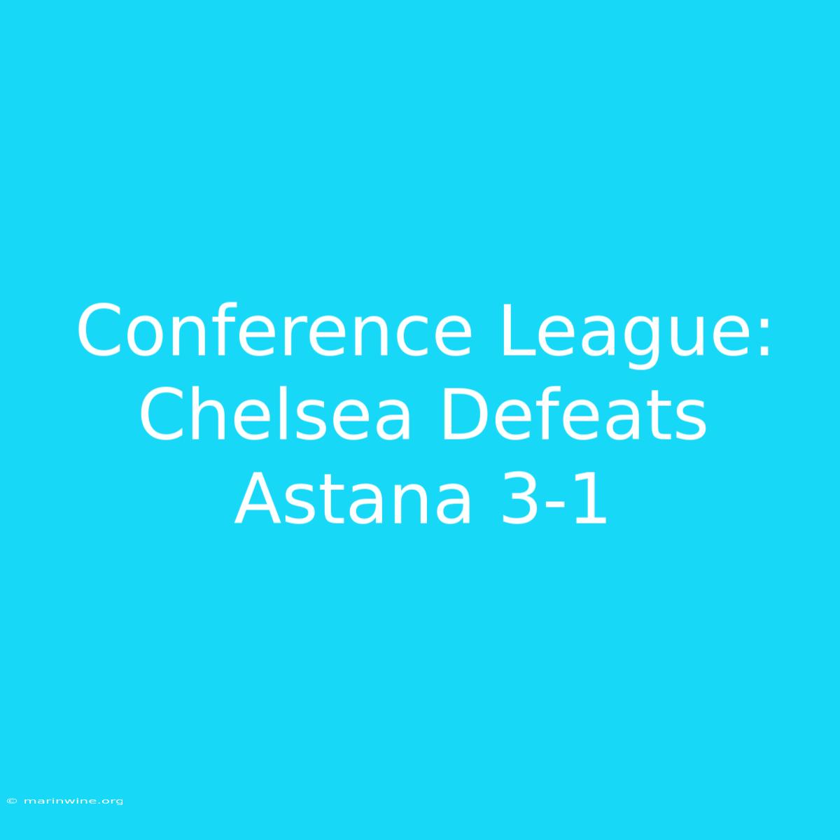 Conference League: Chelsea Defeats Astana 3-1