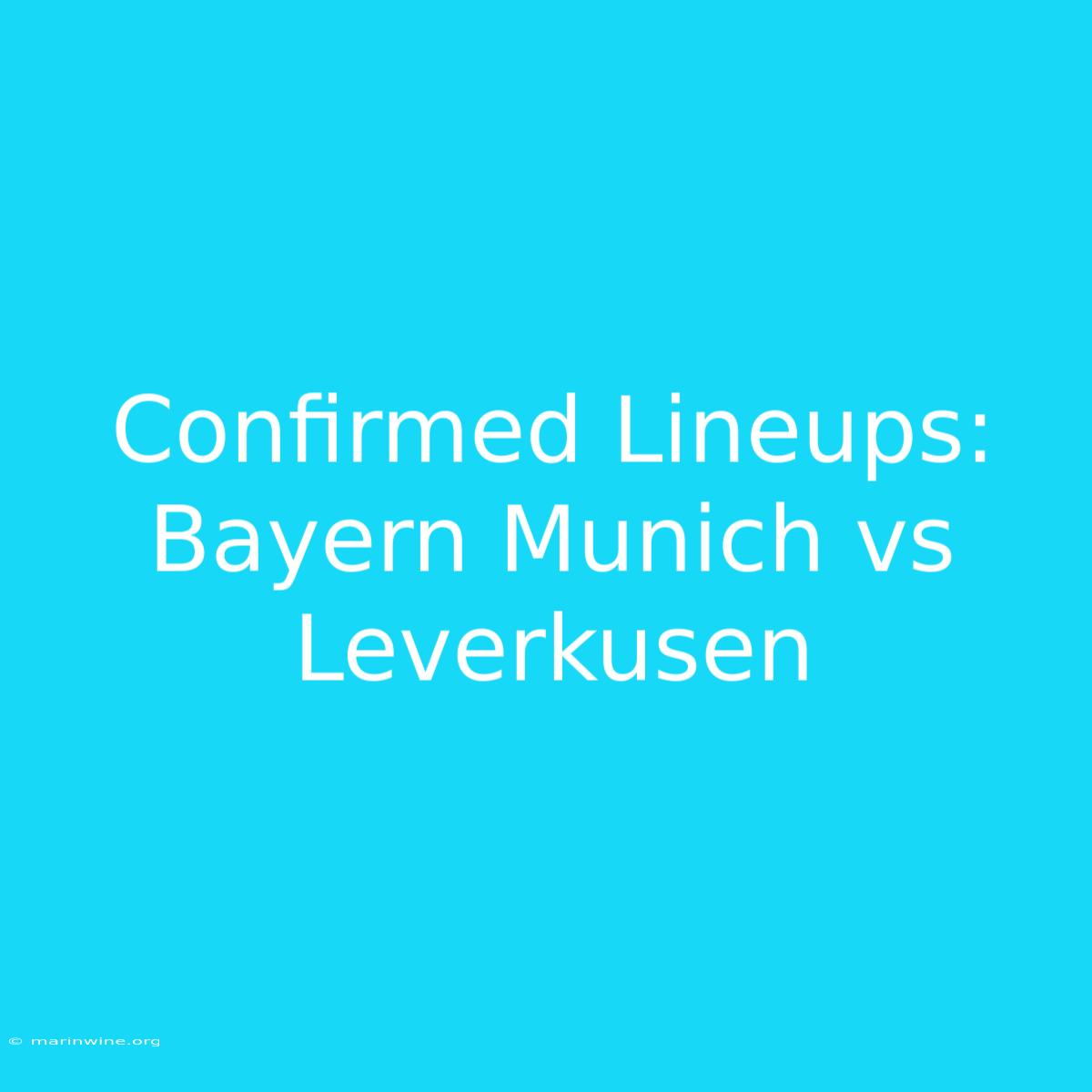 Confirmed Lineups: Bayern Munich Vs Leverkusen