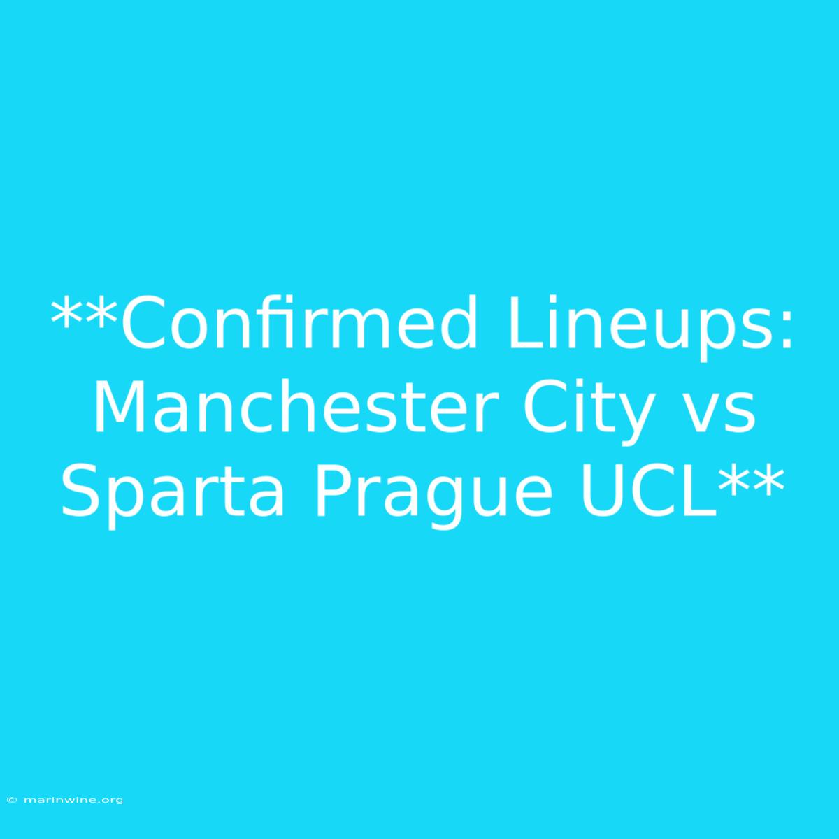 **Confirmed Lineups: Manchester City Vs Sparta Prague UCL** 