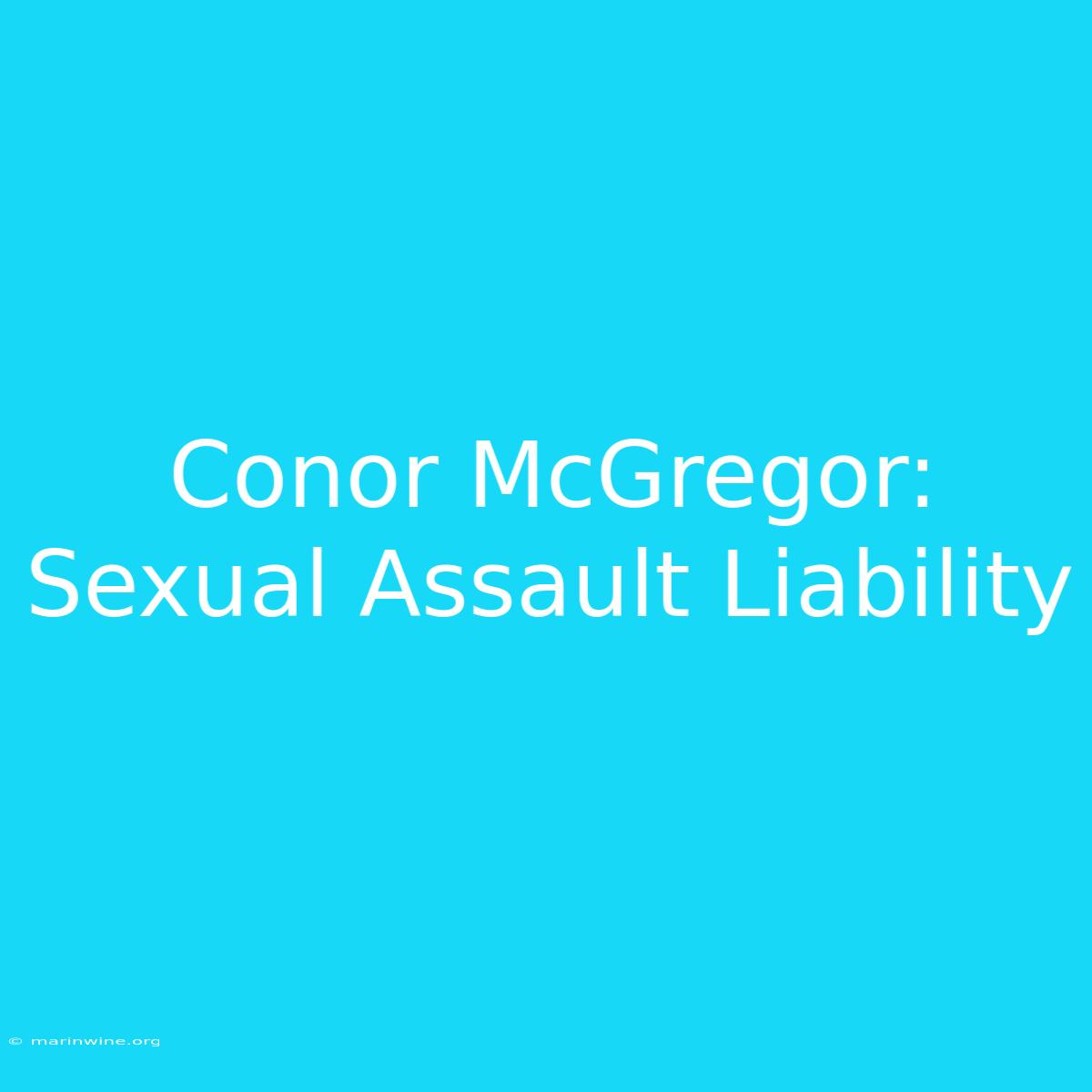 Conor McGregor: Sexual Assault Liability