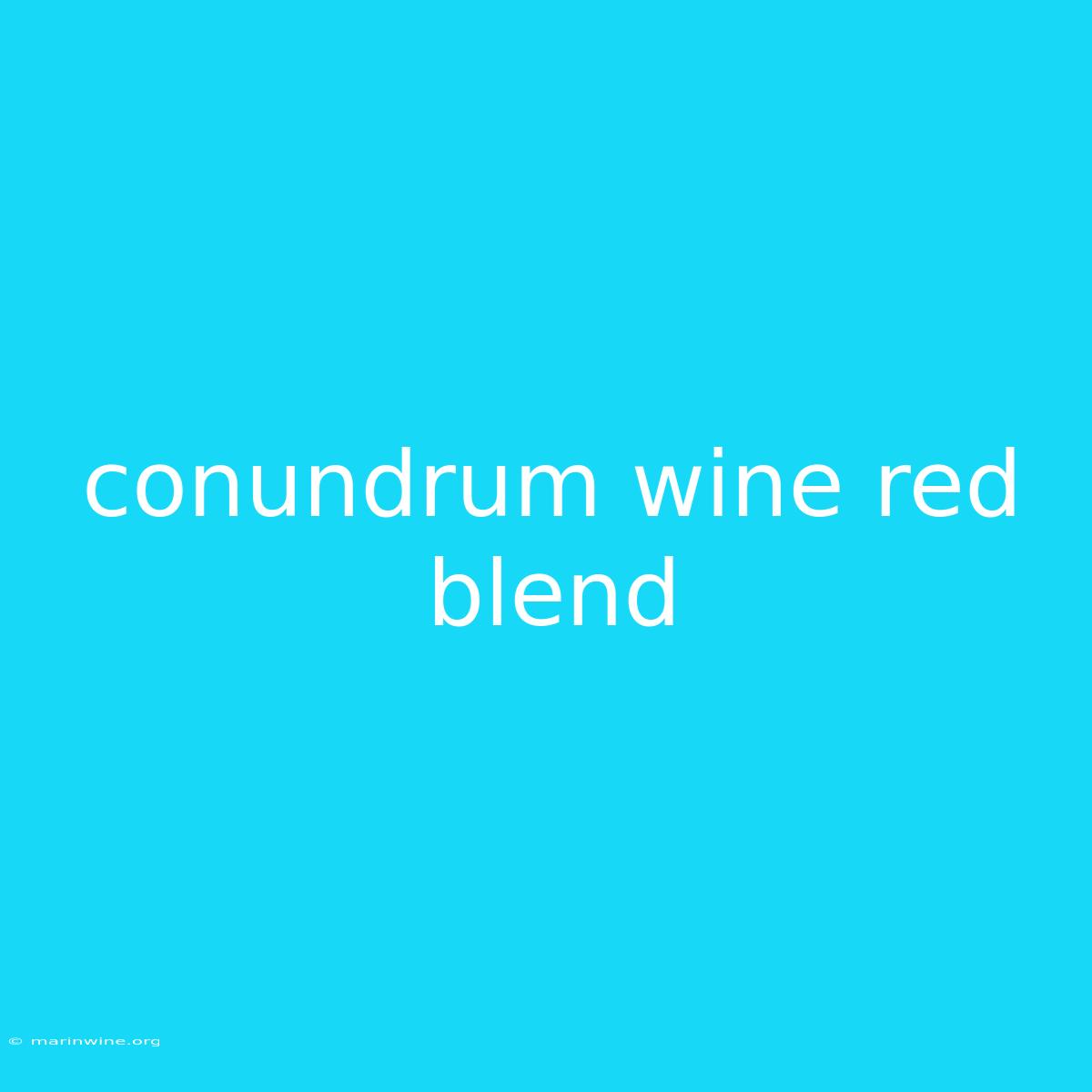 Conundrum Wine Red Blend