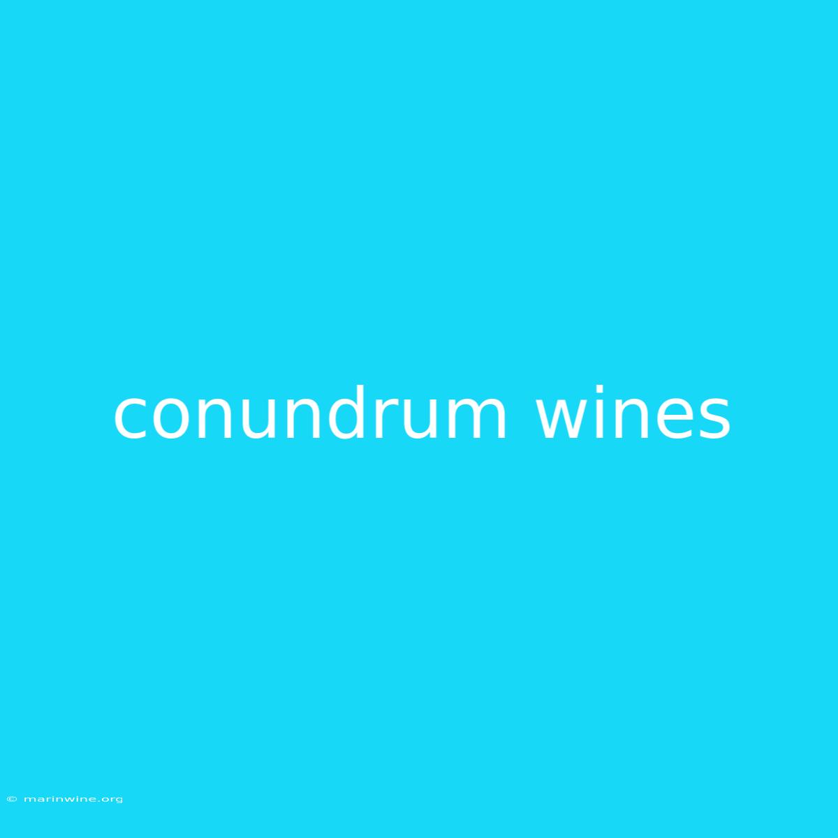 Conundrum Wines