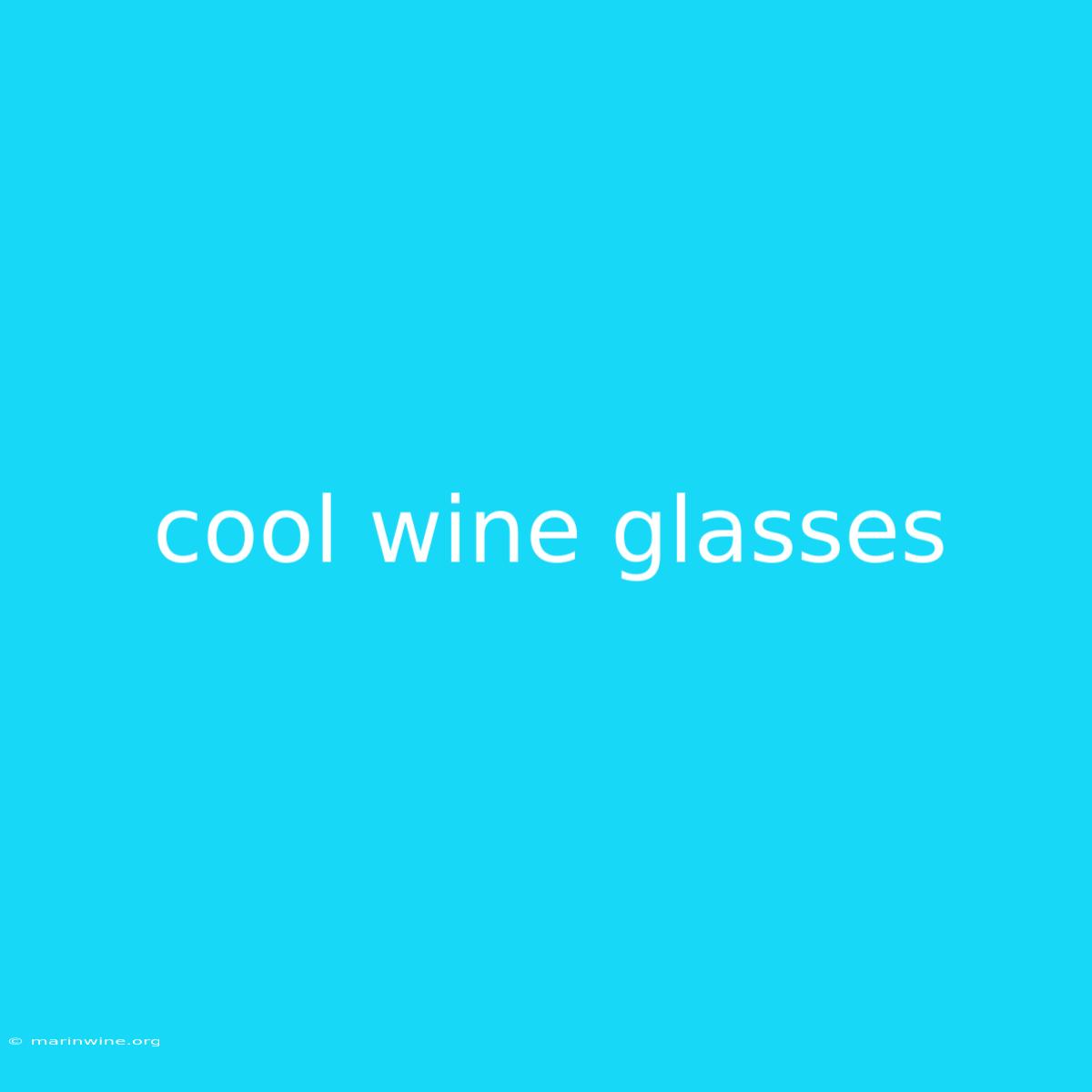 Cool Wine Glasses