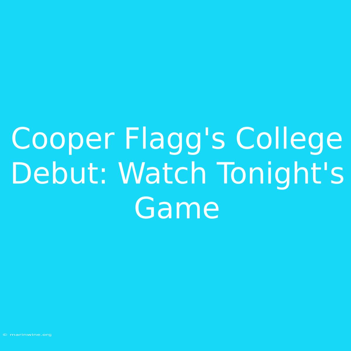 Cooper Flagg's College Debut: Watch Tonight's Game