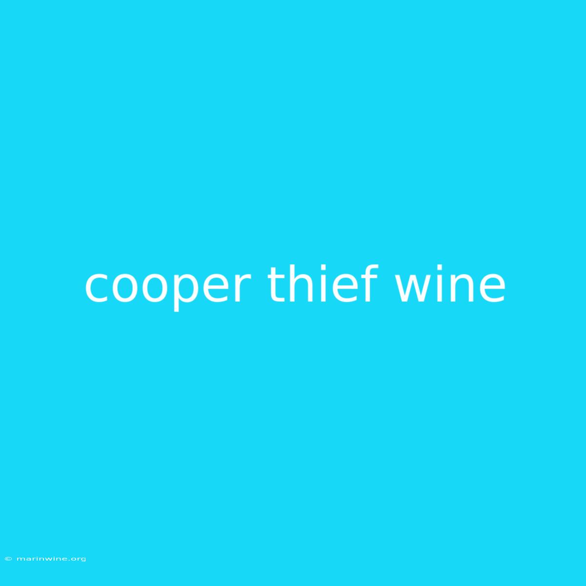 Cooper Thief Wine