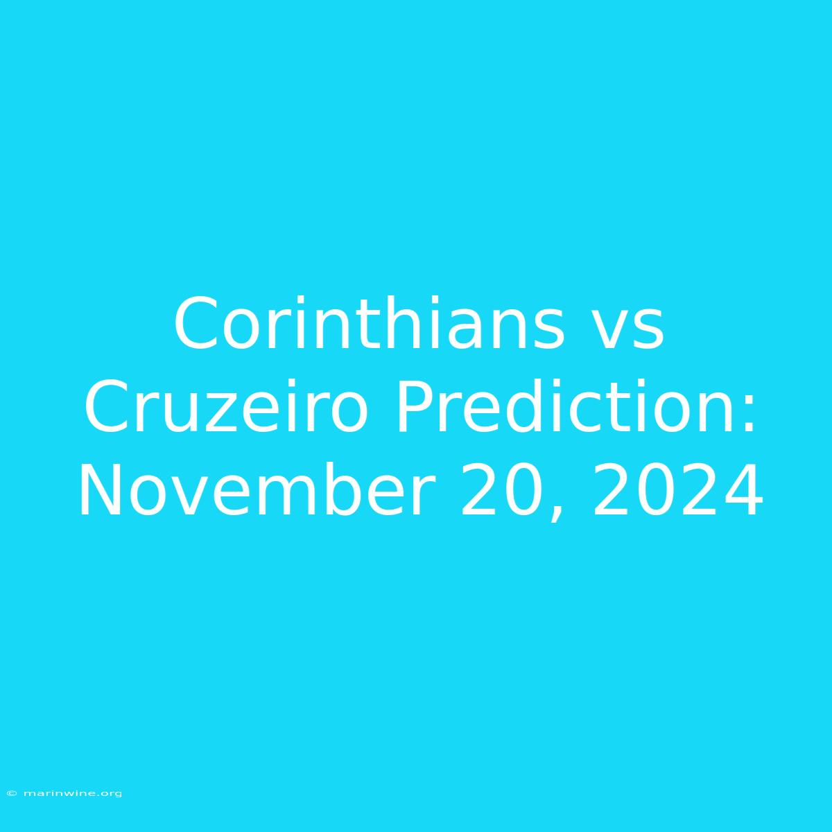 Corinthians Vs Cruzeiro Prediction: November 20, 2024