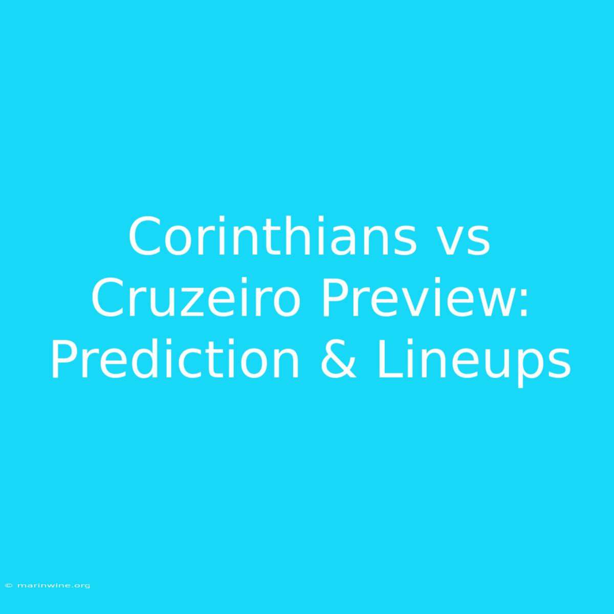 Corinthians Vs Cruzeiro Preview: Prediction & Lineups