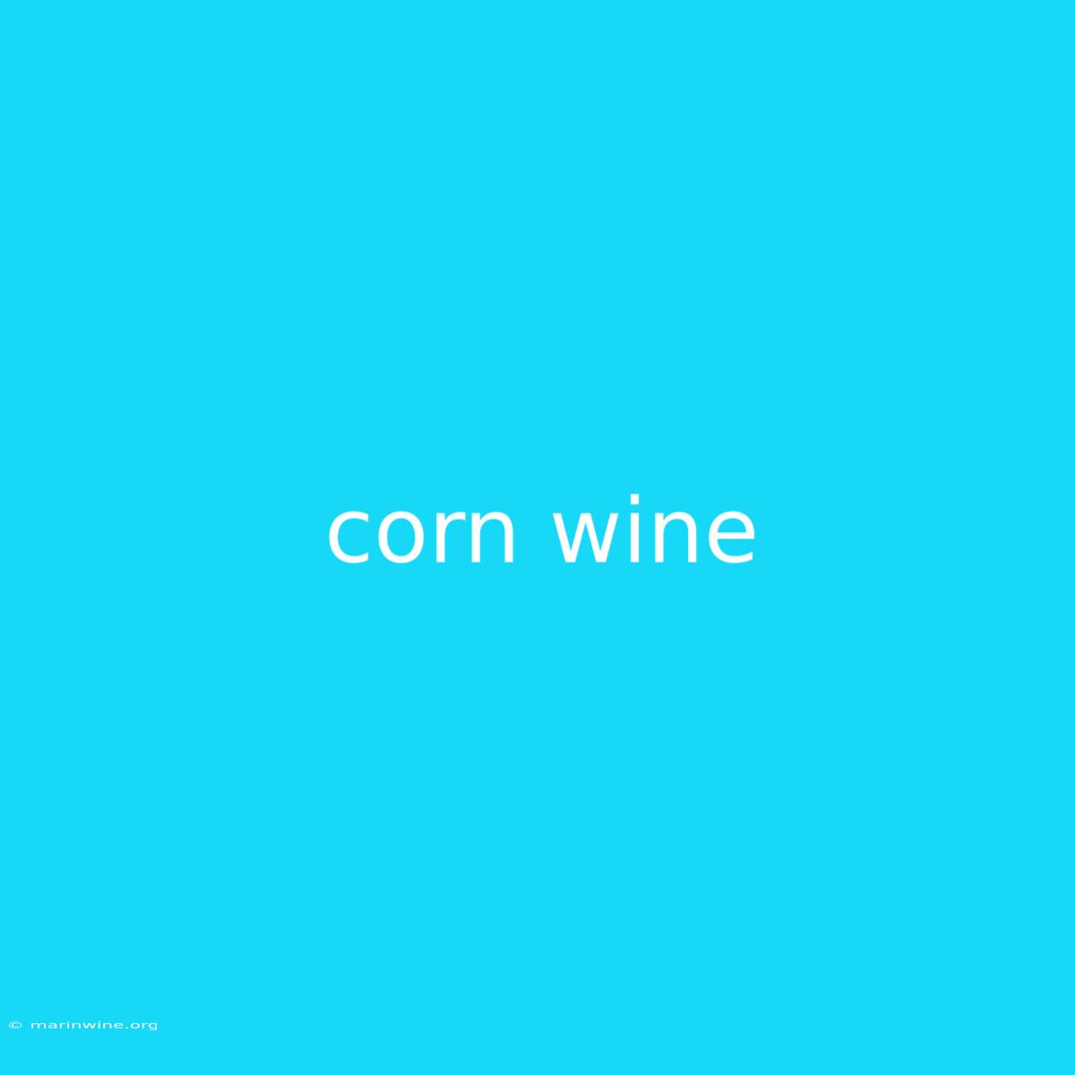 Corn Wine