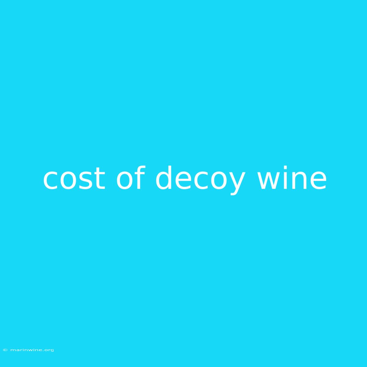 Cost Of Decoy Wine