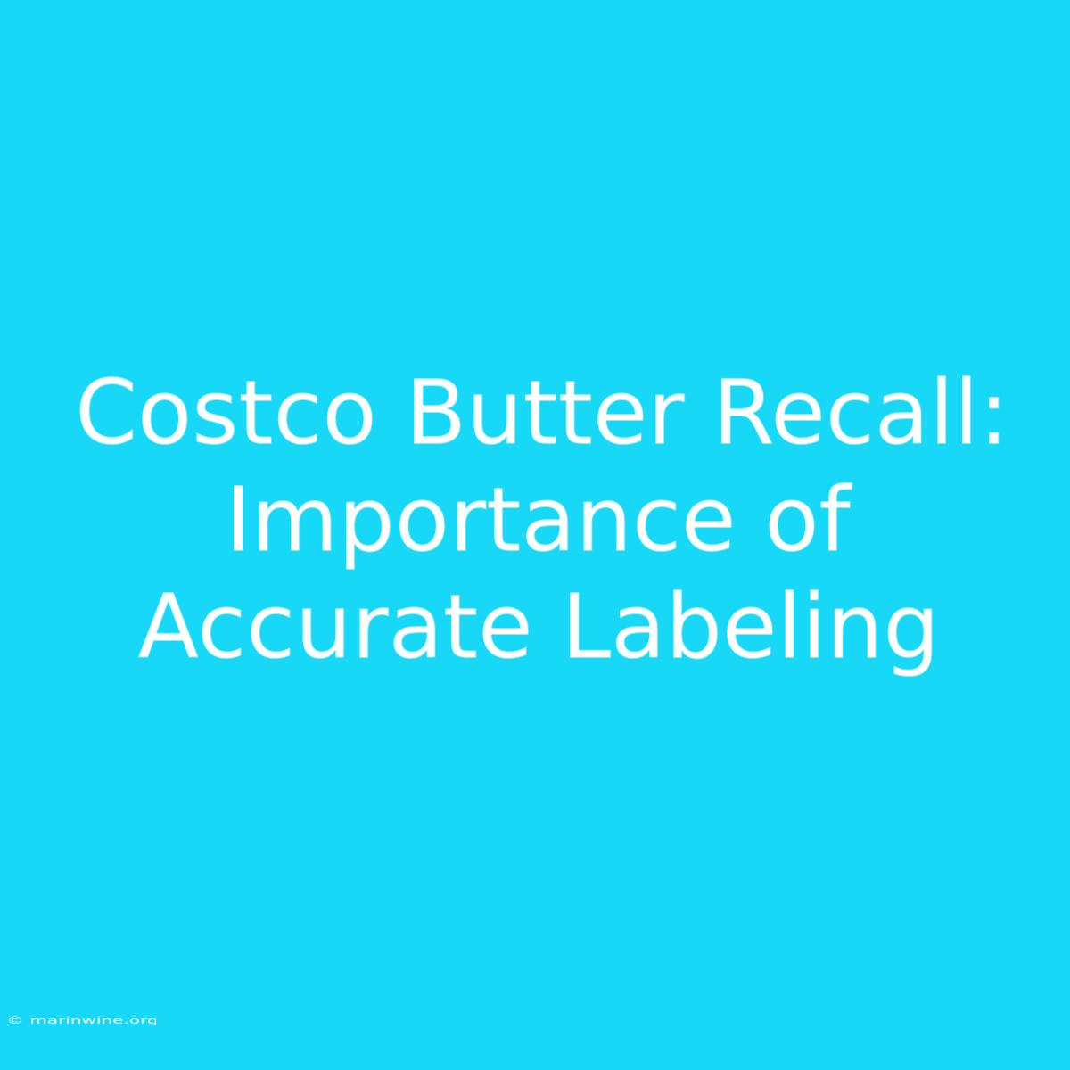 Costco Butter Recall: Importance Of Accurate Labeling 