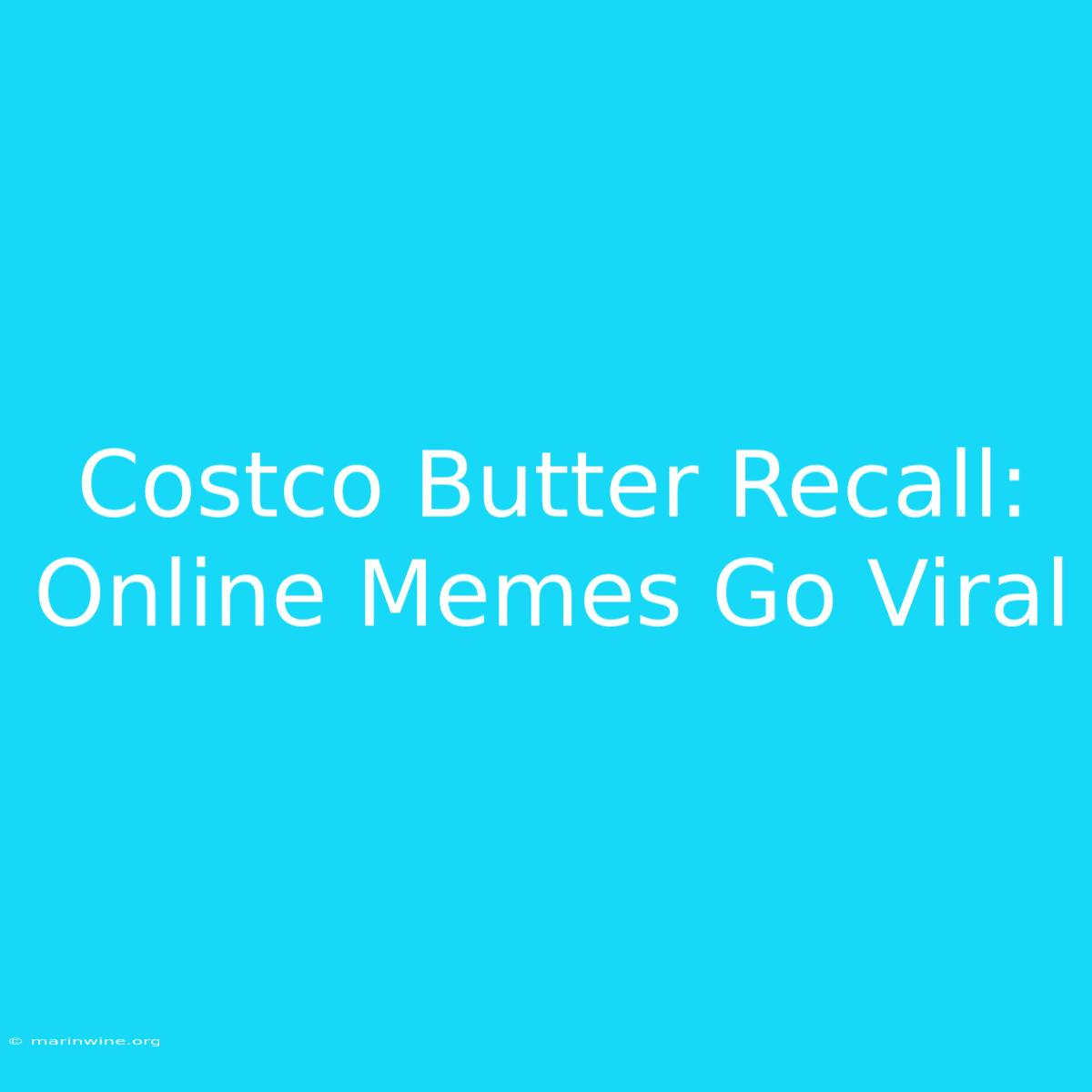 Costco Butter Recall:  Online Memes Go Viral 