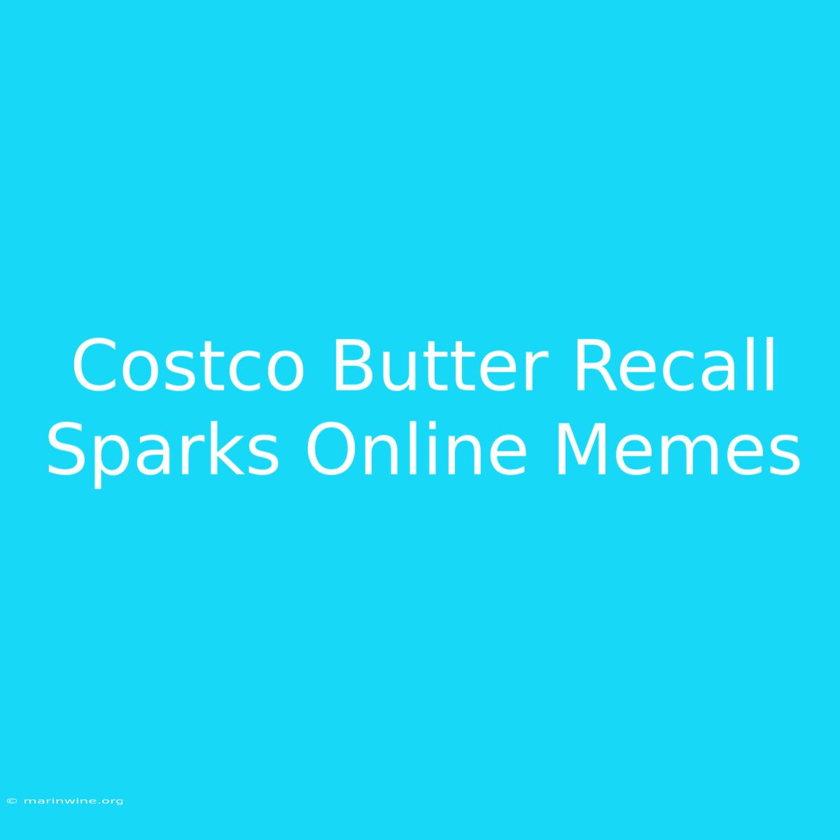 Costco Butter Recall Sparks Online Memes