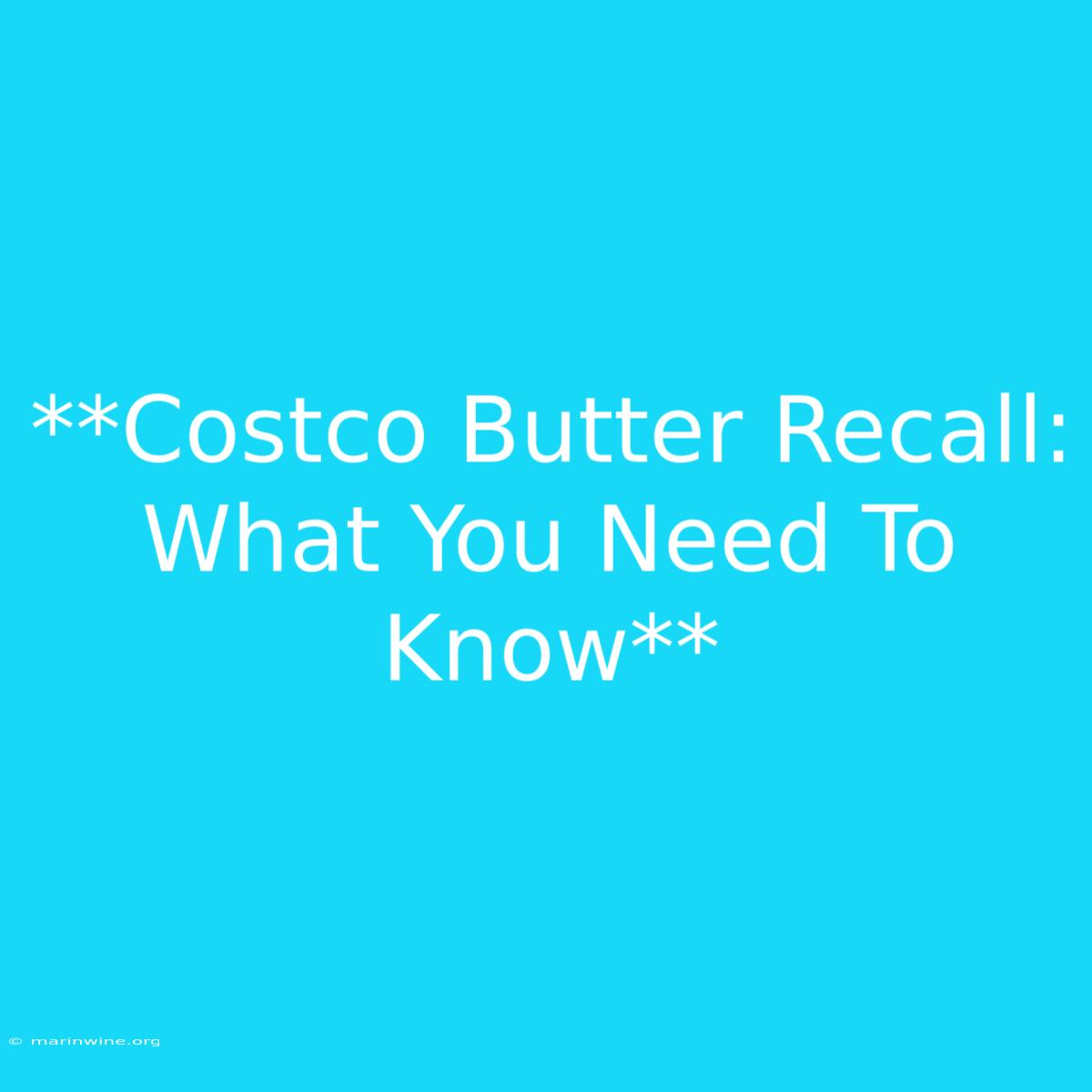 **Costco Butter Recall: What You Need To Know** 