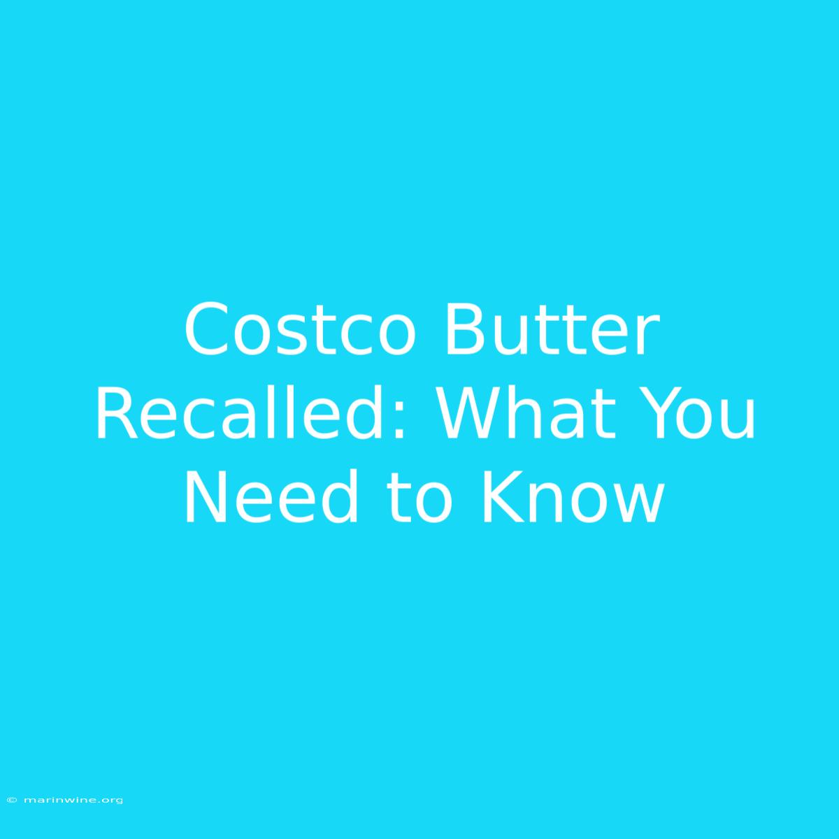 Costco Butter Recalled: What You Need To Know