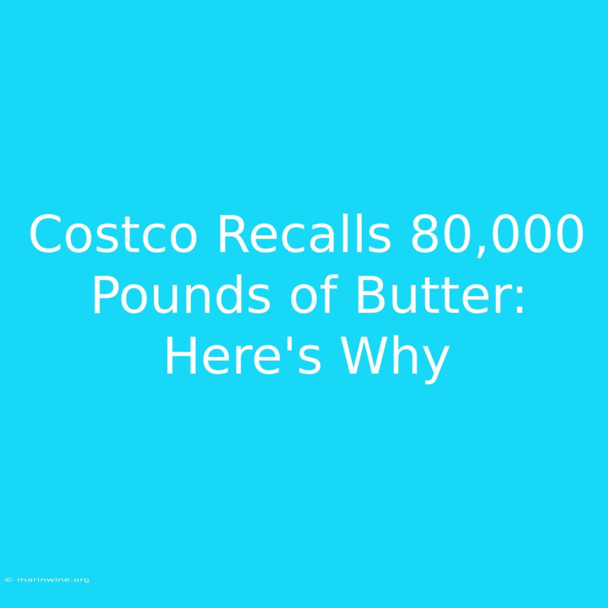 Costco Recalls 80,000 Pounds Of Butter: Here's Why