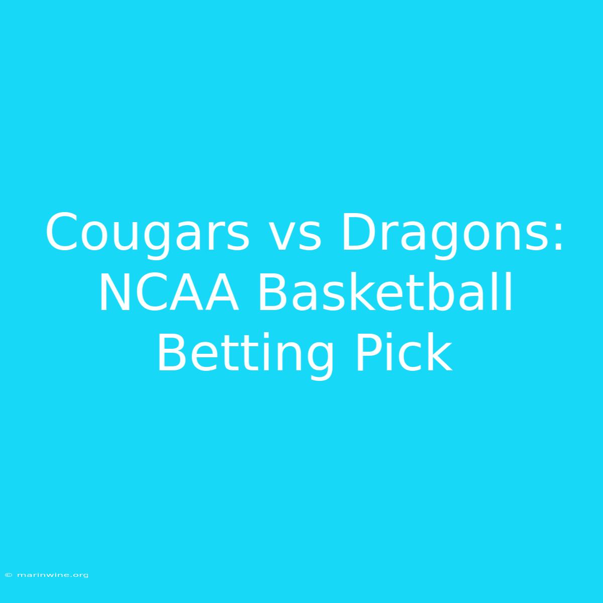 Cougars Vs Dragons: NCAA Basketball Betting Pick