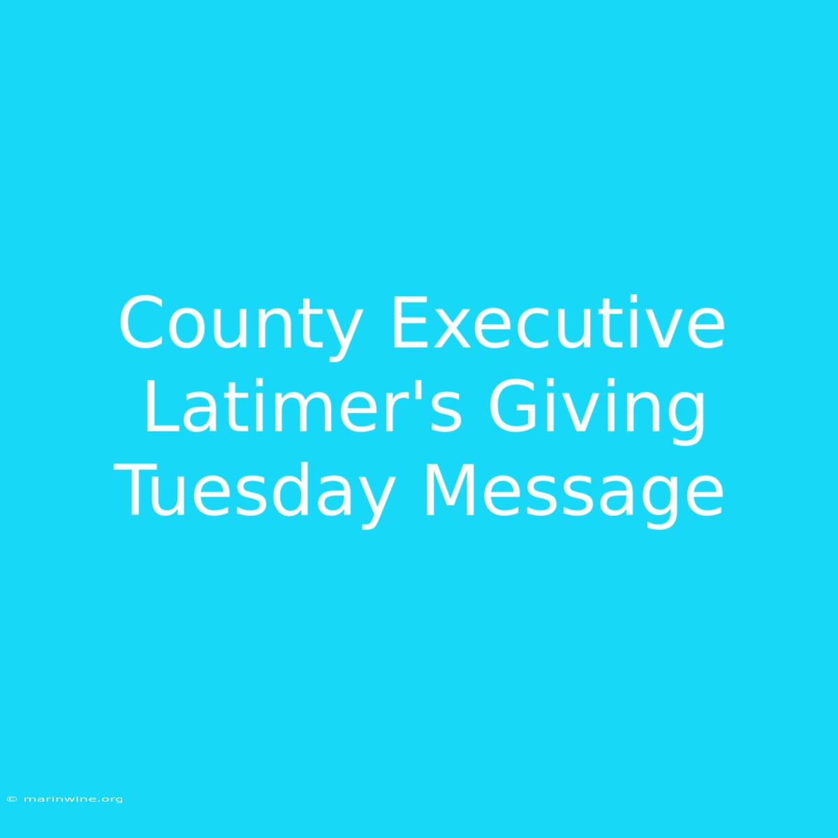 County Executive Latimer's Giving Tuesday Message