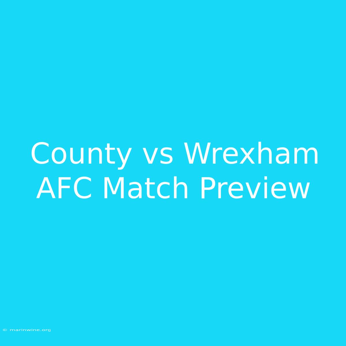 County Vs Wrexham AFC Match Preview