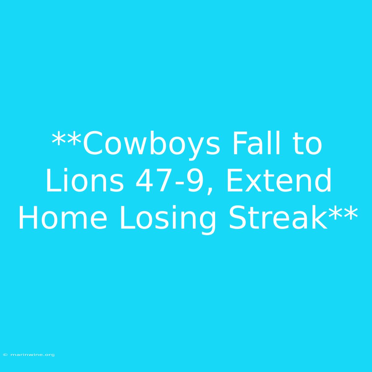 **Cowboys Fall To Lions 47-9, Extend Home Losing Streak** 