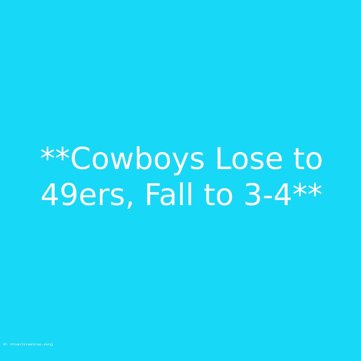 **Cowboys Lose To 49ers, Fall To 3-4** 