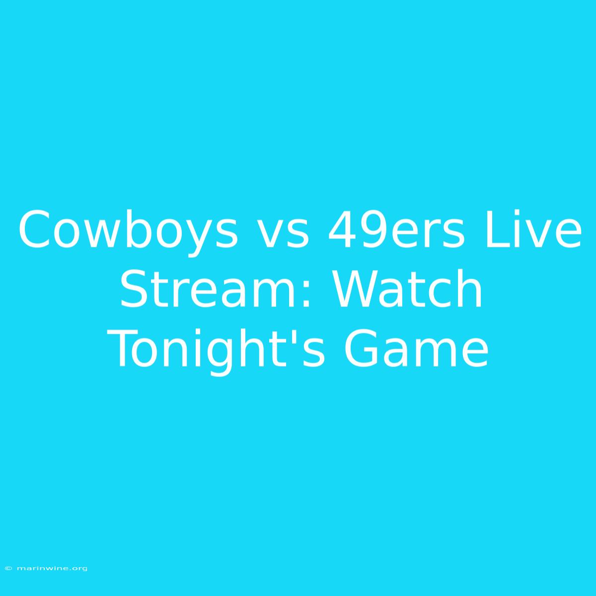 Cowboys Vs 49ers Live Stream: Watch Tonight's Game