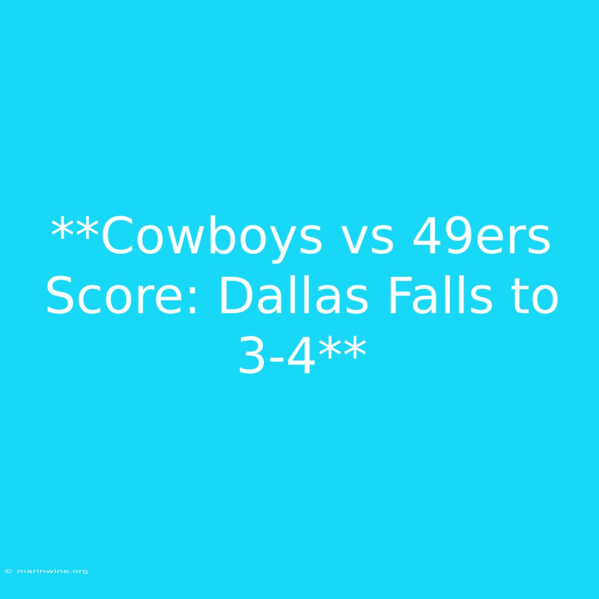 **Cowboys Vs 49ers Score: Dallas Falls To 3-4** 