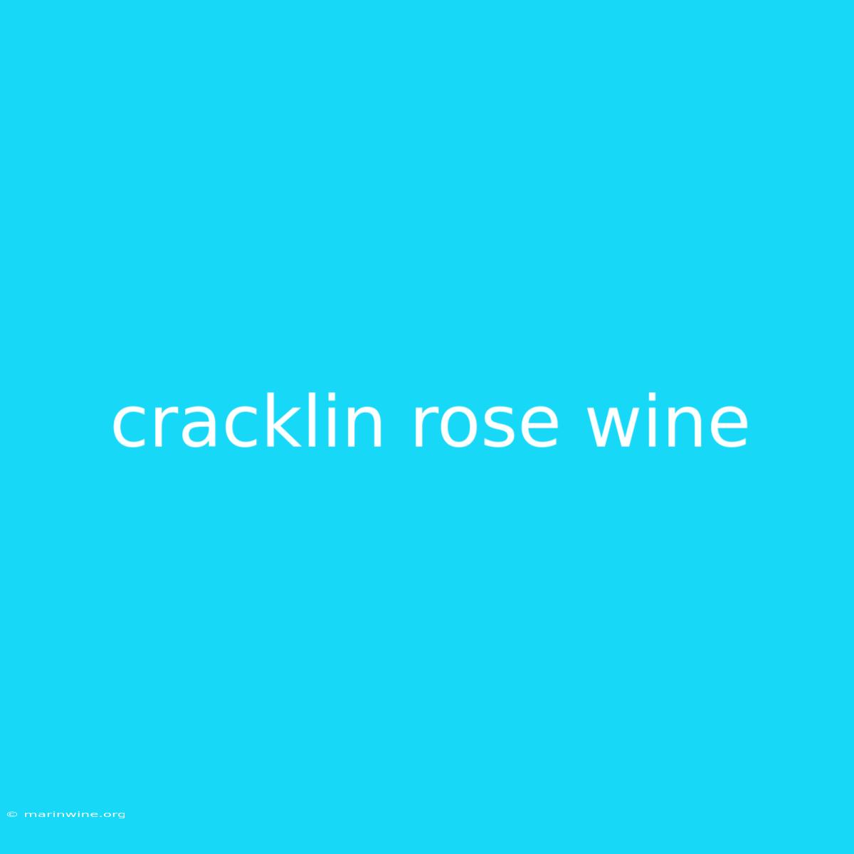 Cracklin Rose Wine