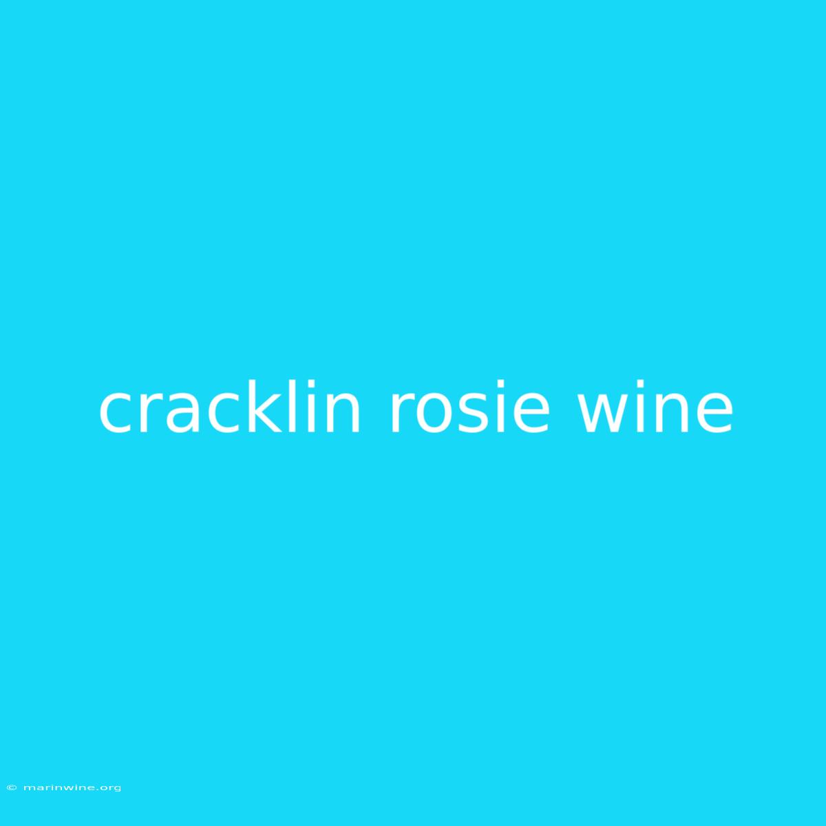 Cracklin Rosie Wine