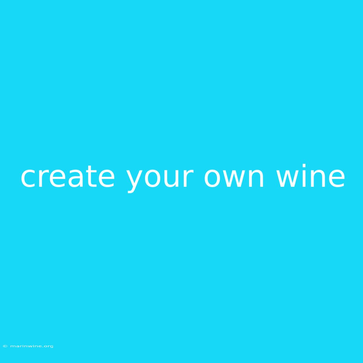 Create Your Own Wine