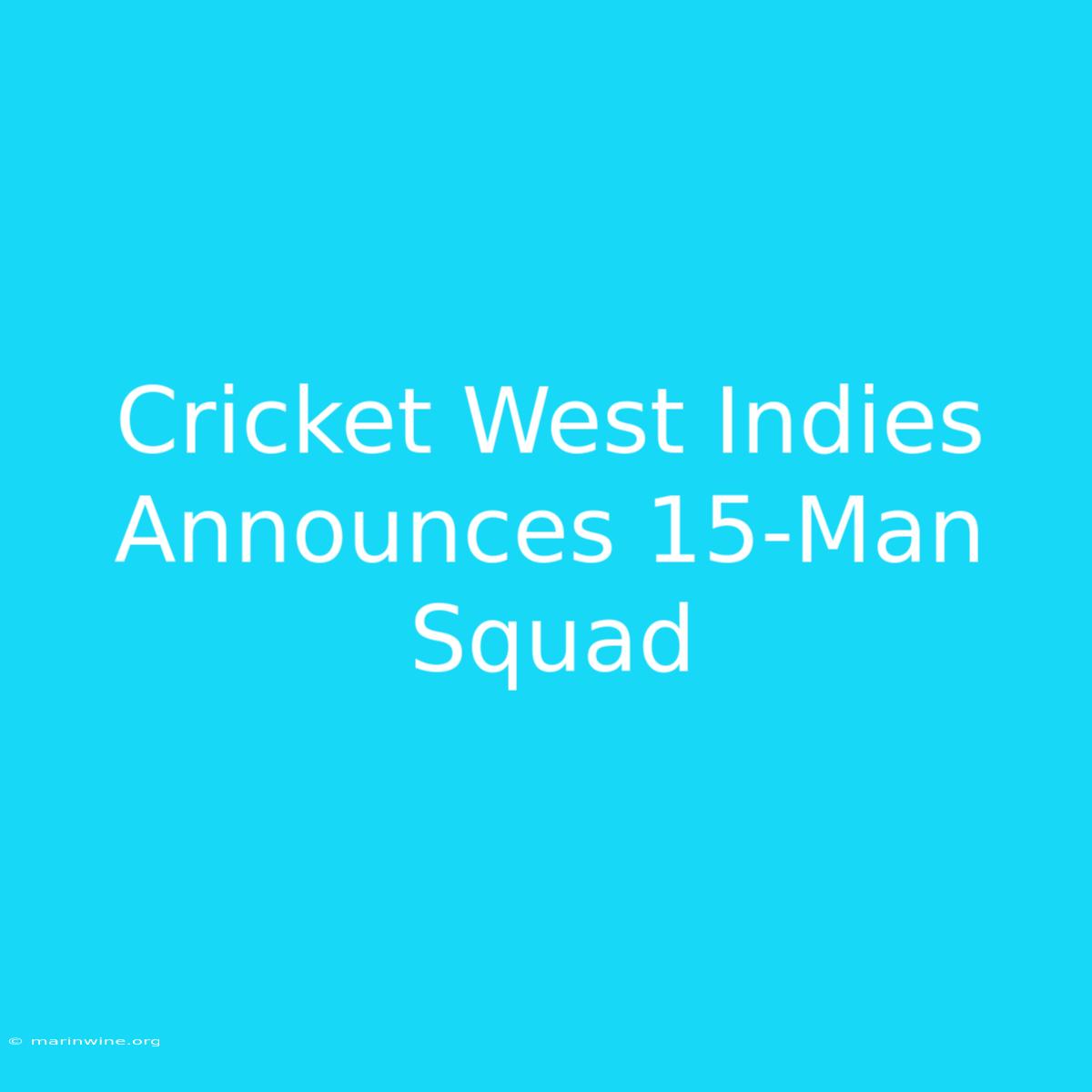 Cricket West Indies Announces 15-Man Squad