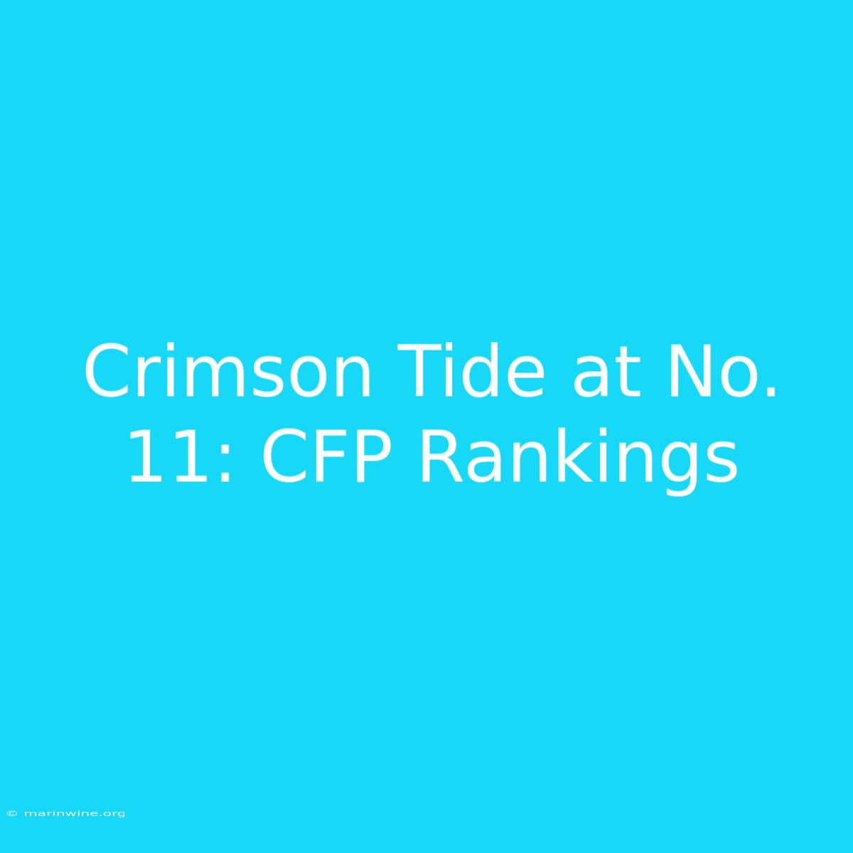 Crimson Tide At No. 11: CFP Rankings