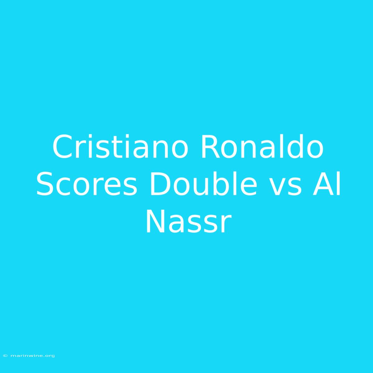 Cristiano Ronaldo Scores Double Vs Al Nassr