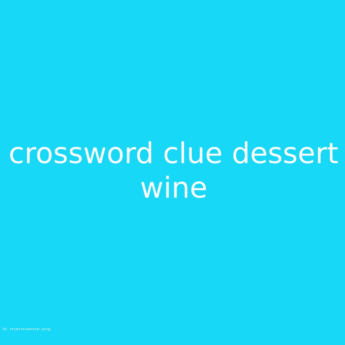 Crossword Clue Dessert Wine