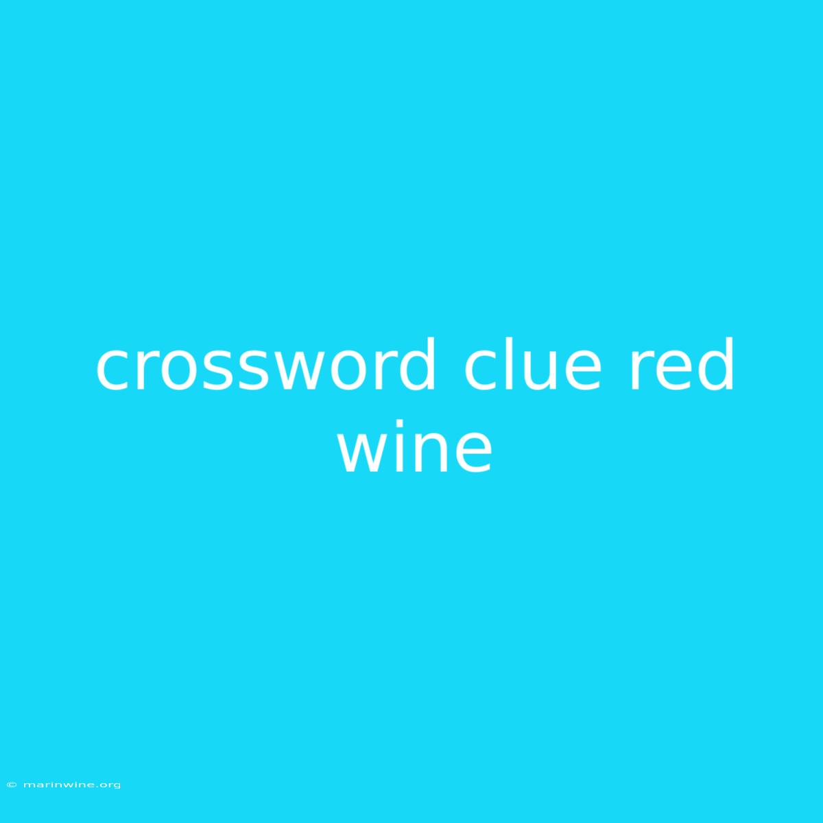 Crossword Clue Red Wine