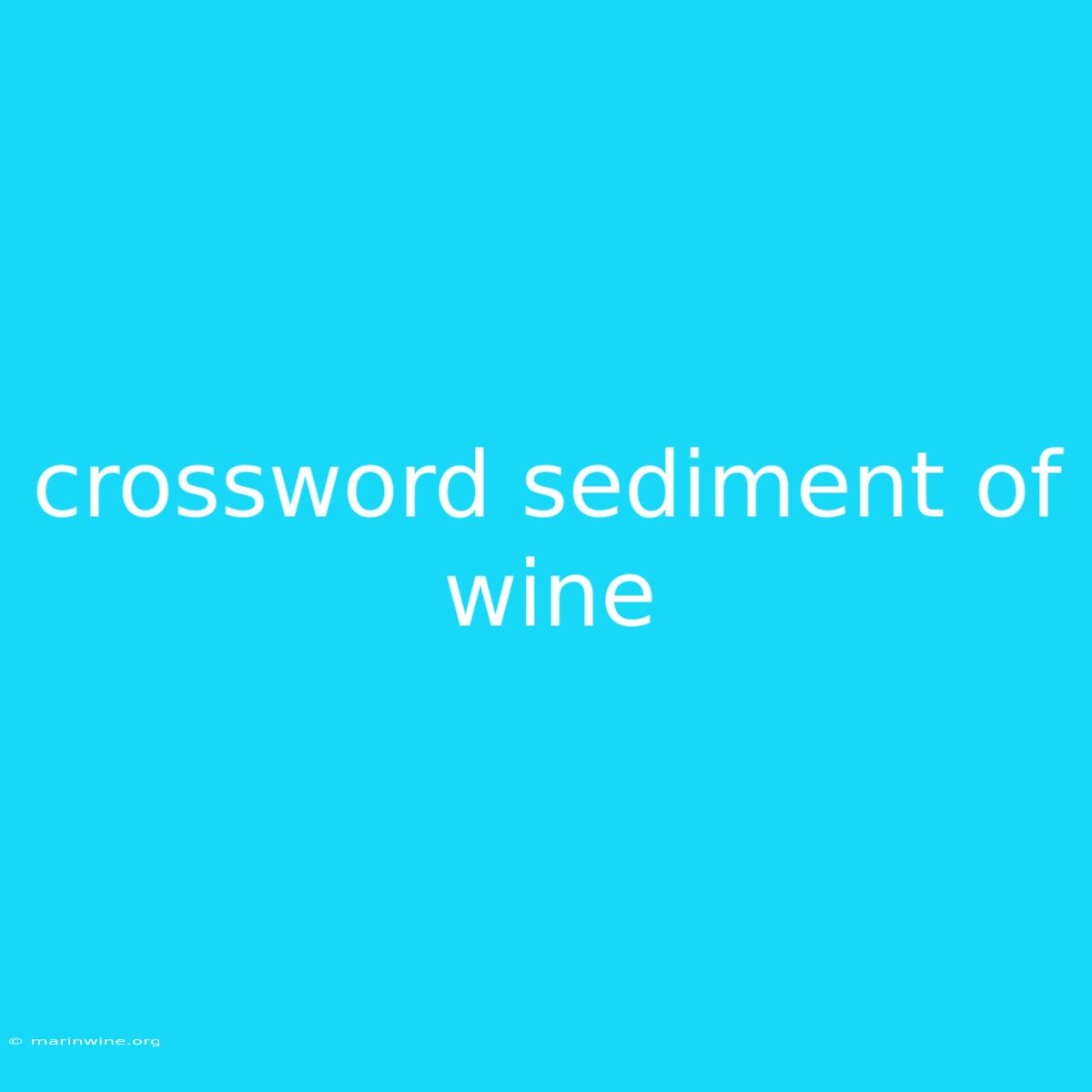 Crossword Sediment Of Wine