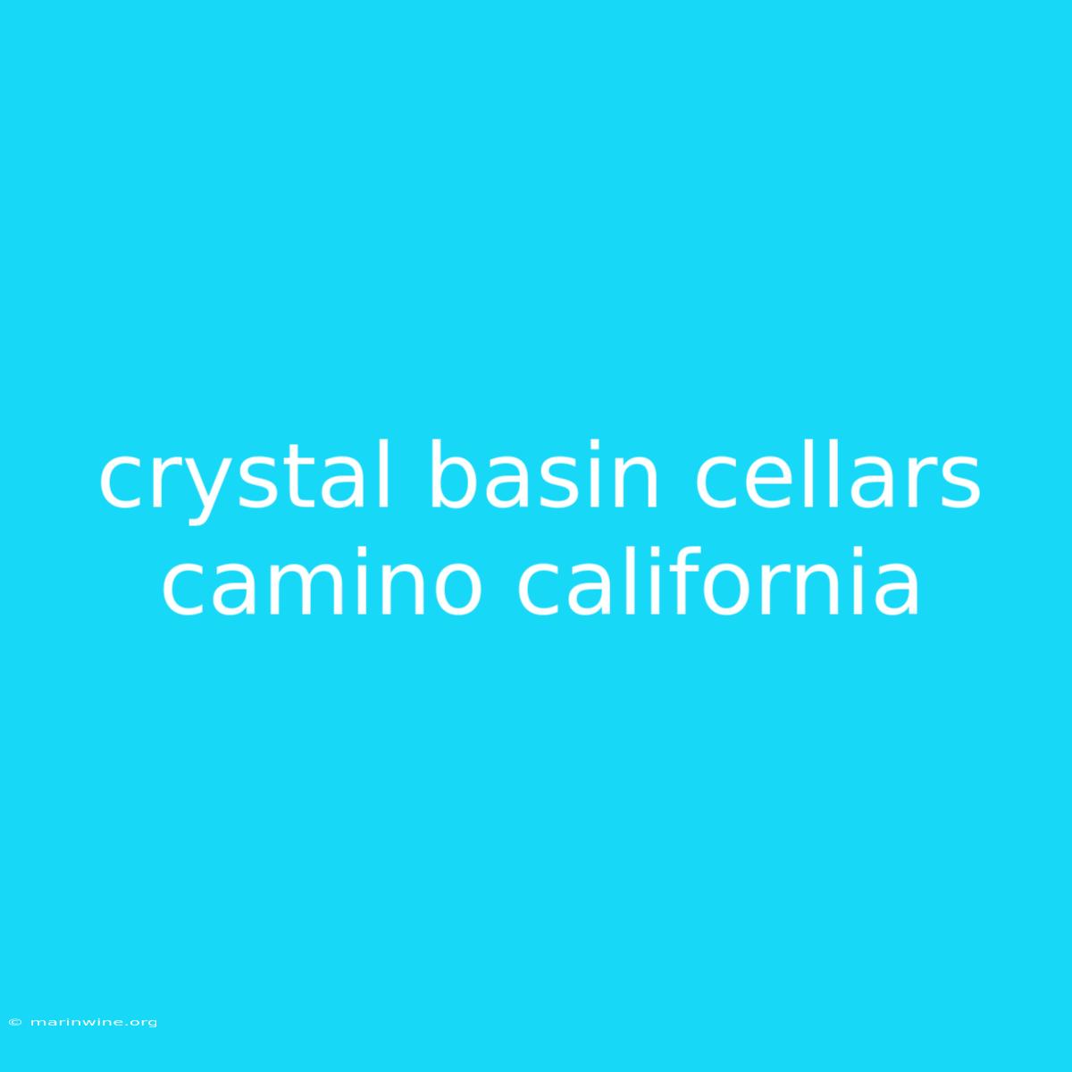 Crystal Basin Cellars Camino California