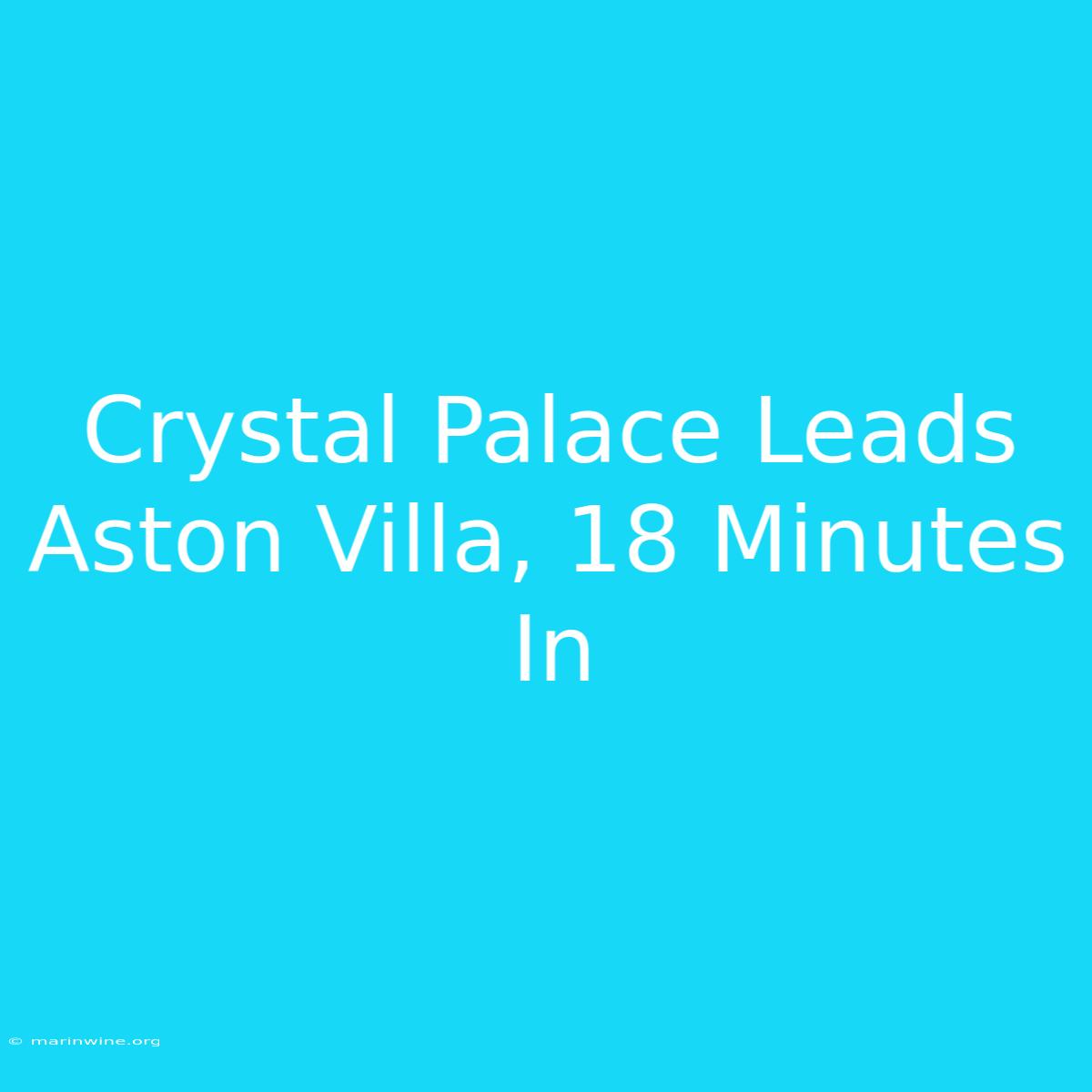 Crystal Palace Leads Aston Villa, 18 Minutes In