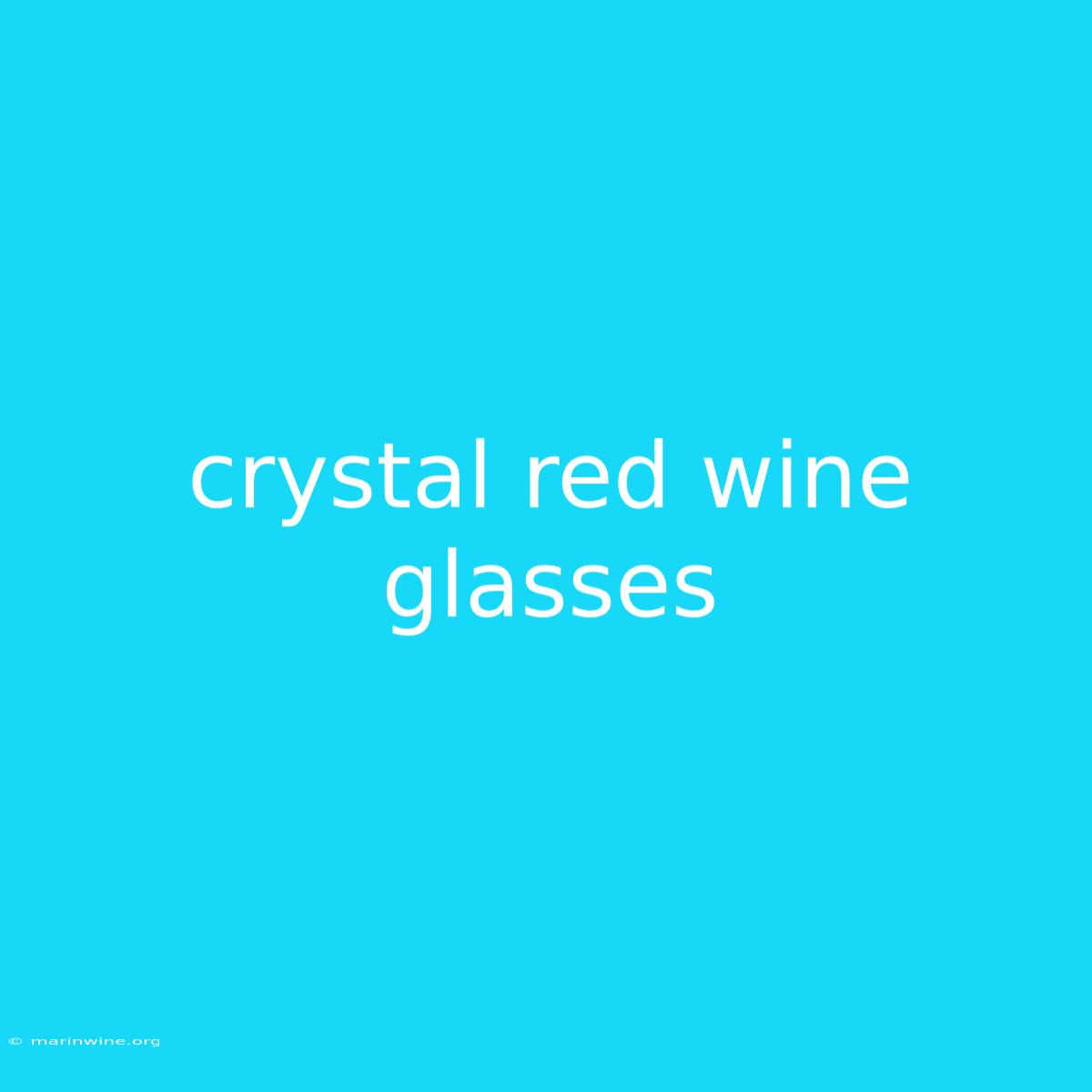 Crystal Red Wine Glasses