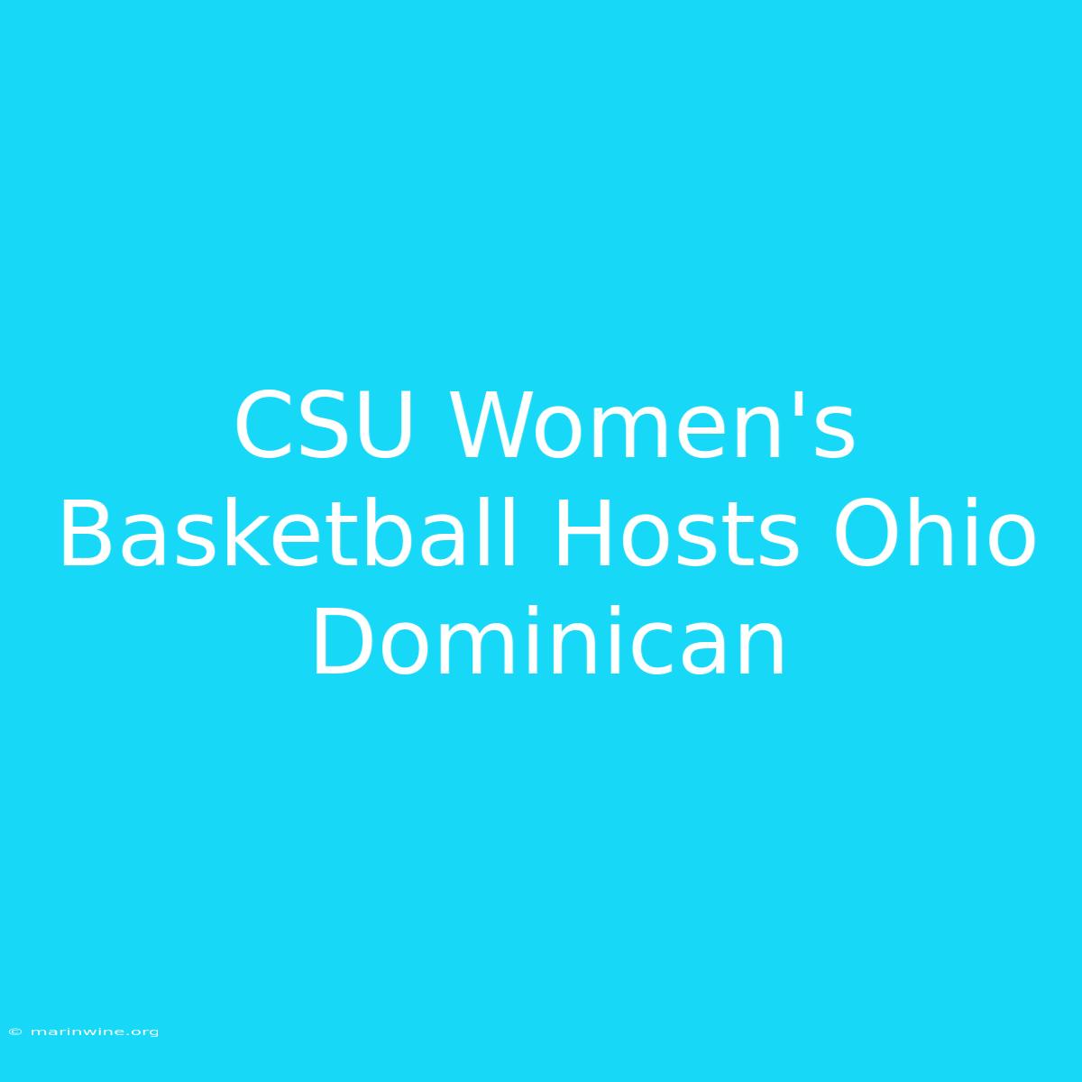 CSU Women's Basketball Hosts Ohio Dominican